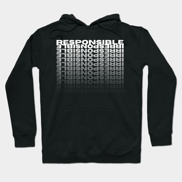 RESPONSIBLE | IRRESPONSIBLE Hoodie by Abyssal Odditees